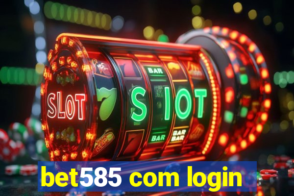 bet585 com login